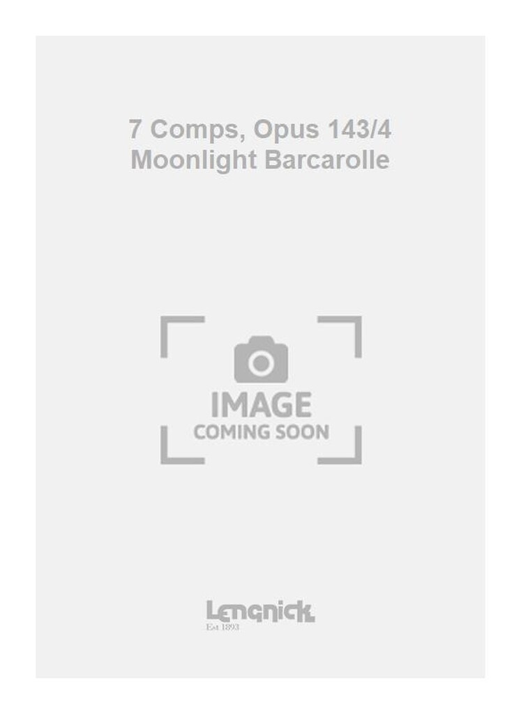 7 Comps, Opus 143/4 Moonlight Barcarolle